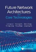 Lan / Hu / Zhang |  FUTURE NETWORK ARCHITECTURES AND CORE TECHNOLOGIES | eBook | Sack Fachmedien