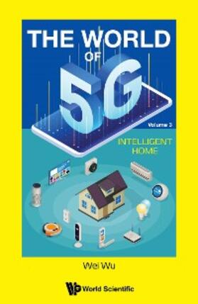 Wu | WORLD OF 5G, THE (V3) - INTELLIGENT HOME | E-Book | sack.de