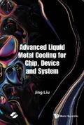Liu |  ADVANCED LIQUID METAL COOLING FOR CHIP, DEVICE AND SYSTEM | eBook | Sack Fachmedien