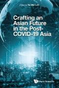 Lim |  CRAFTING AN ASIAN FUTURE IN THE POST-COVID-19 ASIA | eBook | Sack Fachmedien