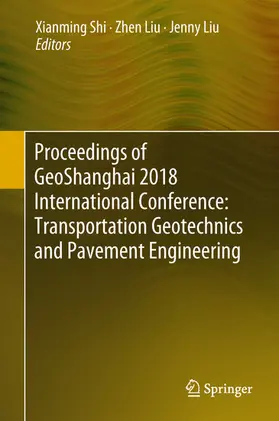 Shi / Liu |  Proceedings of GeoShanghai 2018 International Conference: Transportation Geotechnics and Pavement Engineering | eBook | Sack Fachmedien