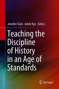 Nye / Clark |  Teaching the Discipline of History in an Age of Standards | Buch |  Sack Fachmedien