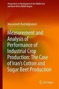 Rashidghalam |  Measurement and Analysis of Performance of Industrial Crop Production: The Case of Iran's Cotton and Sugar Beet Production | Buch |  Sack Fachmedien