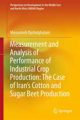 Rashidghalam |  Measurement and Analysis of Performance of Industrial Crop Production: The Case of Iran’s Cotton and Sugar Beet Production | eBook | Sack Fachmedien