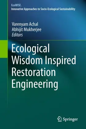 Mukherjee / Achal | Ecological Wisdom Inspired Restoration Engineering | Buch | 978-981-13-0148-3 | sack.de