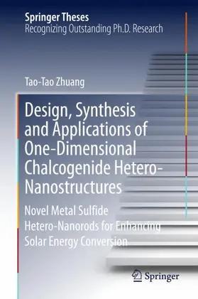 Zhuang |  Design, Synthesis and Applications of One-Dimensional Chalcogenide Hetero-Nanostructures | Buch |  Sack Fachmedien