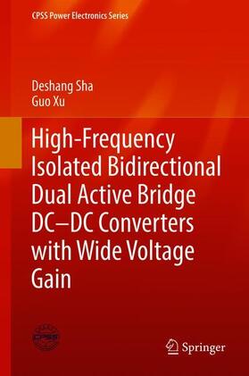 Xu / Sha |  High-Frequency Isolated Bidirectional Dual Active Bridge DC¿DC Converters with Wide Voltage Gain | Buch |  Sack Fachmedien