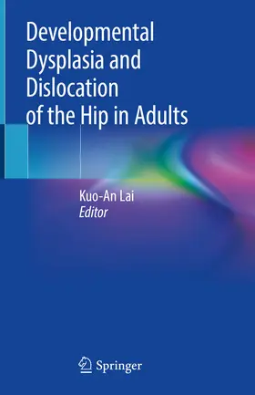 Lai | Developmental Dysplasia and Dislocation of the Hip in Adults | E-Book | www.sack.de