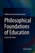 Bhatt |  Philosophical Foundations of Education | Buch |  Sack Fachmedien