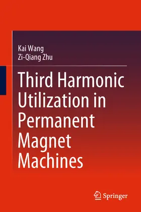 Wang / Zhu |  Third Harmonic Utilization in Permanent Magnet Machines | eBook | Sack Fachmedien