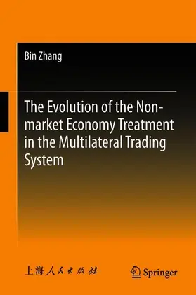 Zhang |  The Evolution of the Non-market Economy Treatment in the Multilateral Trading System | Buch |  Sack Fachmedien