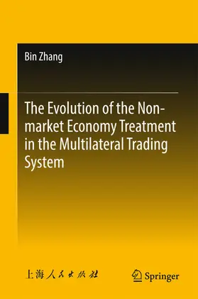 Zhang |  The Evolution of the Non-market Economy Treatment in the Multilateral Trading System | eBook | Sack Fachmedien