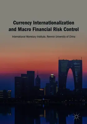 Monetary Institute |  Currency Internationalization and Macro Financial Risk Control | Buch |  Sack Fachmedien