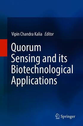 Kalia | Quorum Sensing and its Biotechnological Applications | Buch | 978-981-1308-47-5 | sack.de