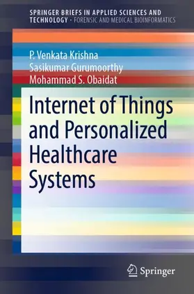 Krishna / Obaidat / Gurumoorthy | Internet of Things and Personalized Healthcare Systems | Buch | 978-981-13-0865-9 | sack.de