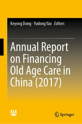 Dong / Yao |  Annual Report on Financing Old Age Care in China (2017) | eBook | Sack Fachmedien