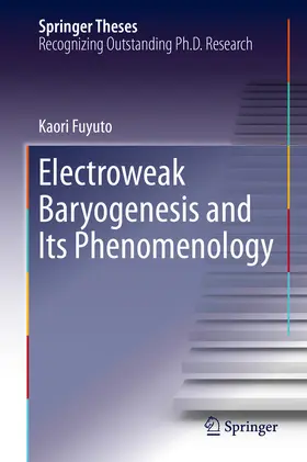 Fuyuto | Electroweak Baryogenesis and Its Phenomenology | E-Book | www.sack.de