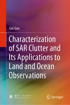 Gao | Characterization of SAR Clutter and Its Applications to Land and Ocean Observations | E-Book | www.sack.de