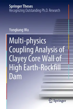 Wu |  Multi-physics Coupling Analysis of Clayey Core Wall of High Earth-Rockfill Dam | eBook | Sack Fachmedien
