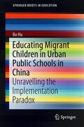 Hu |  Educating Migrant Children in Urban Public Schools in China | Buch |  Sack Fachmedien