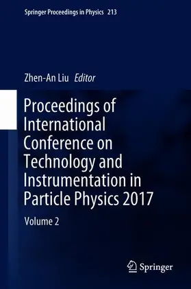 Liu |  Proceedings of International Conference on Technology and Instrumentation in Particle Physics 2017 | Buch |  Sack Fachmedien