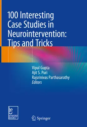 Gupta / Puri / Parthasarathy |  100 Interesting Case Studies in Neurointervention: Tips and Tricks | eBook | Sack Fachmedien