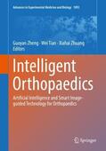 Zheng / Zhuang / Tian |  Intelligent Orthopaedics | Buch |  Sack Fachmedien