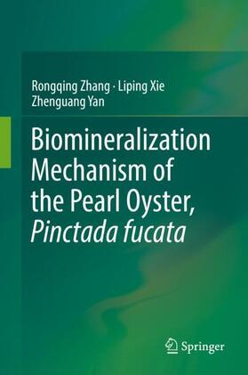 Zhang / Yan / Xie | Biomineralization Mechanism of the Pearl Oyster, Pinctada fucata | Buch | 978-981-1314-58-2 | sack.de