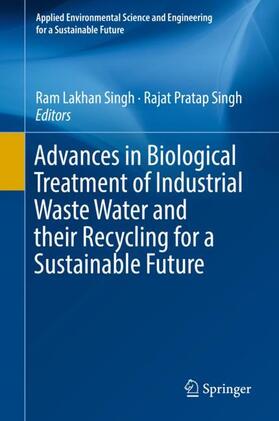 Singh | Advances in Biological Treatment of Industrial Waste Water and their Recycling for a Sustainable Future | Buch | 978-981-1314-67-4 | sack.de