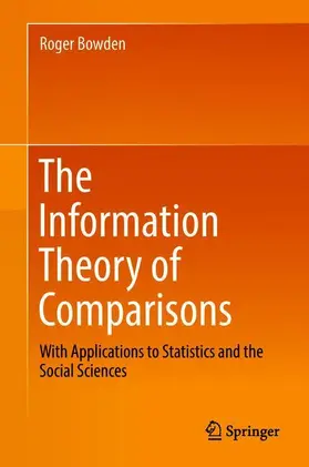 Bowden | The Information Theory of Comparisons | Buch | 978-981-13-1549-7 | www.sack.de