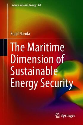 Narula | The Maritime Dimension of Sustainable Energy Security | Buch | 978-981-1315-88-6 | sack.de