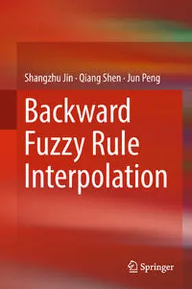 Jin / Peng / Shen |  Backward Fuzzy Rule Interpolation | Buch |  Sack Fachmedien