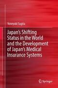 Sugita |  Japan's Shifting Status in the World and the Development of Japan's Medical Insurance Systems | Buch |  Sack Fachmedien