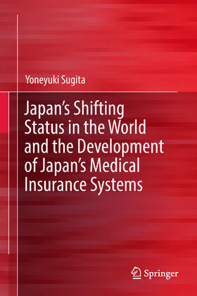 Sugita | Japan's Shifting Status in the World and the Development of Japan's Medical Insurance Systems | E-Book | sack.de