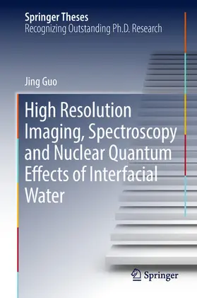 Guo | High Resolution Imaging, Spectroscopy and Nuclear Quantum Effects of Interfacial Water | E-Book | www.sack.de