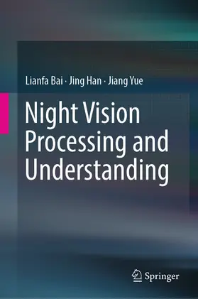 Bai / Han / Yue | Night Vision Processing and Understanding | E-Book | www.sack.de