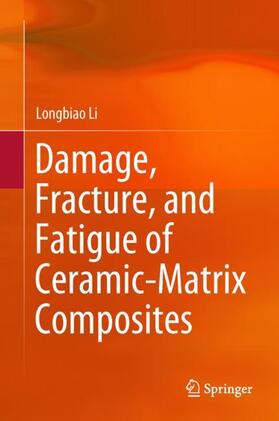 Li | Damage, Fracture, and Fatigue of Ceramic-Matrix Composites | Buch | 978-981-1317-82-8 | sack.de