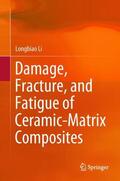 Li |  Damage, Fracture, and Fatigue of Ceramic-Matrix Composites | Buch |  Sack Fachmedien