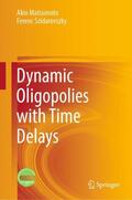 Szidarovszky / Matsumoto |  Dynamic Oligopolies with Time Delays | Buch |  Sack Fachmedien
