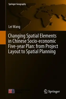 Wang |  Changing Spatial Elements in Chinese Socio-economic Five-year Plan: from Project Layout to Spatial Planning | Buch |  Sack Fachmedien