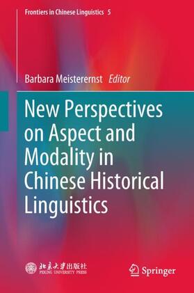 Meisterernst |  New Perspectives on Aspect and Modality in Chinese Historical Linguistics | Buch |  Sack Fachmedien