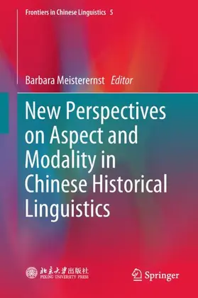 Meisterernst |  New Perspectives on Aspect and Modality in Chinese Historical Linguistics | Buch |  Sack Fachmedien