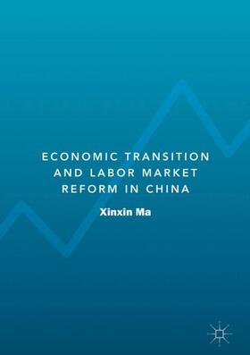 Ma | Economic Transition and Labor Market Reform in China | Buch | 978-981-1319-86-0 | sack.de