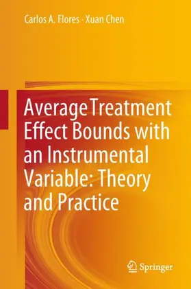 Chen / Flores | Average Treatment Effect Bounds with an Instrumental Variable: Theory and Practice | Buch | 978-981-13-2016-3 | sack.de
