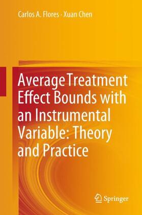 Chen / Flores | Average Treatment Effect Bounds with an Instrumental Variable: Theory and Practice | Buch | 978-981-1320-16-3 | sack.de