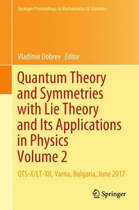 Dobrev | Quantum Theory and Symmetries with Lie Theory and Its Applications in Physics Volume 2 | Buch | 978-981-1321-78-8 | sack.de