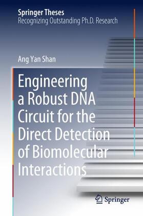Yan Shan | Engineering a Robust DNA Circuit for the Direct Detection of Biomolecular Interactions | Buch | 978-981-1321-87-0 | sack.de
