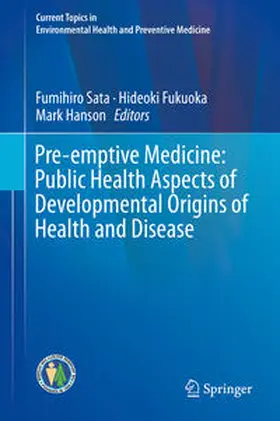 Sata / Hanson / Fukuoka |  Pre-emptive Medicine: Public Health Aspects of Developmental Origins of Health and Disease | Buch |  Sack Fachmedien