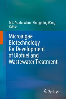 Wang / Alam | Microalgae Biotechnology for Development of Biofuel and Wastewater Treatment | Buch | 978-981-1322-63-1 | sack.de