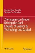 Dong / Kuo / Hu |  Zhongguancun Model: Driving the Dual Engines of Science & Technology and Capital | Buch |  Sack Fachmedien